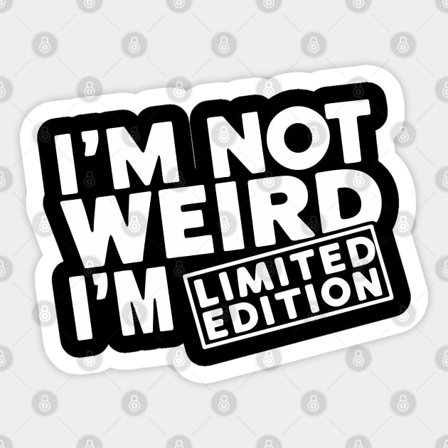I'm Not Weird I'm Limited Edition Geek Nerd Humor Sticker by Anticorporati